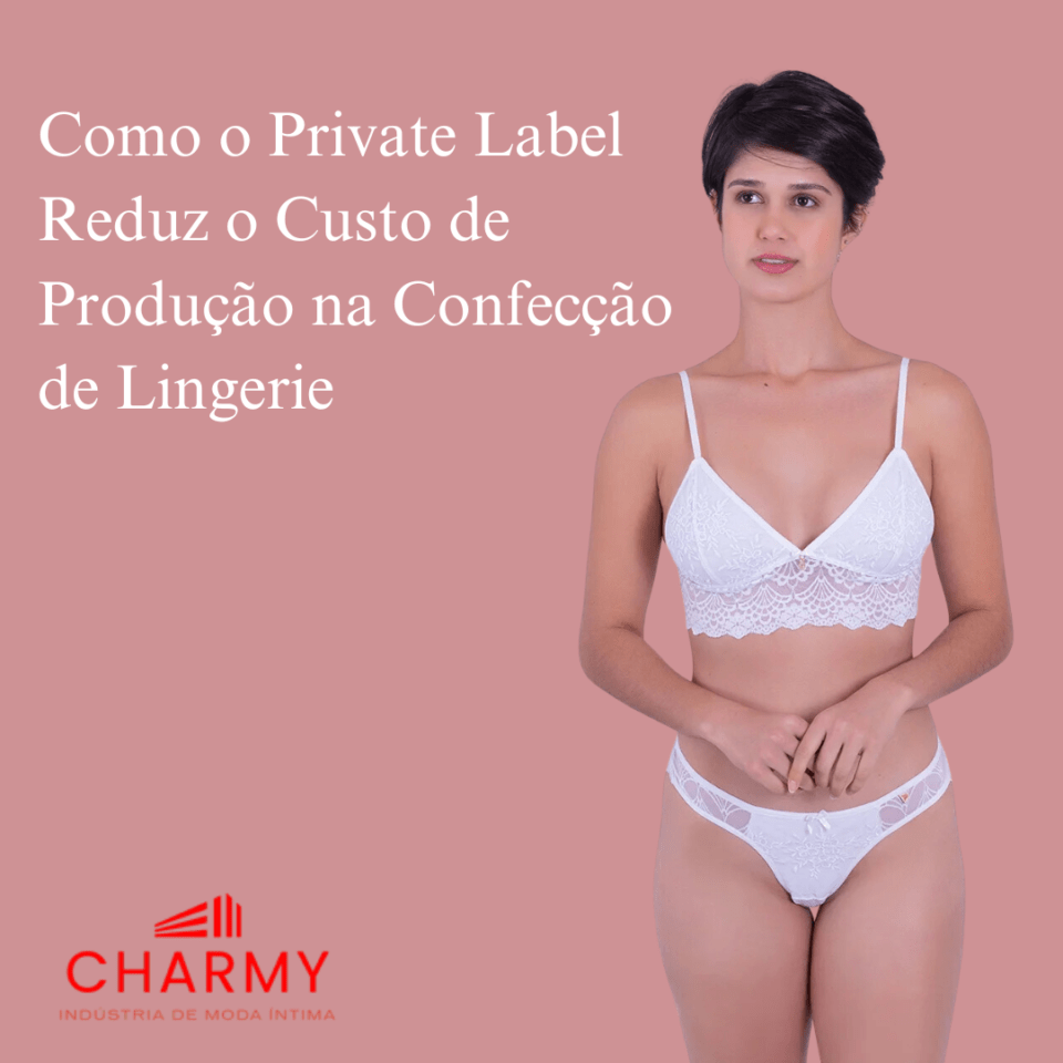 Como o Private Label Reduz o Custo de Produção na Confecção de Lingerie